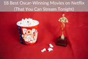 18 Best Oscar-Winning Movies on Netflix (That You Can Stream Tonight)