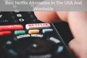 Best Netflix Alternative In The USA And Wordwide
