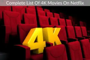 Complete List Of 4K Movies On Netflix