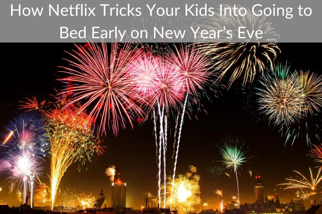 How Netflix Tricks Your Kids Into Going to Bed Early on New Year’s Eve