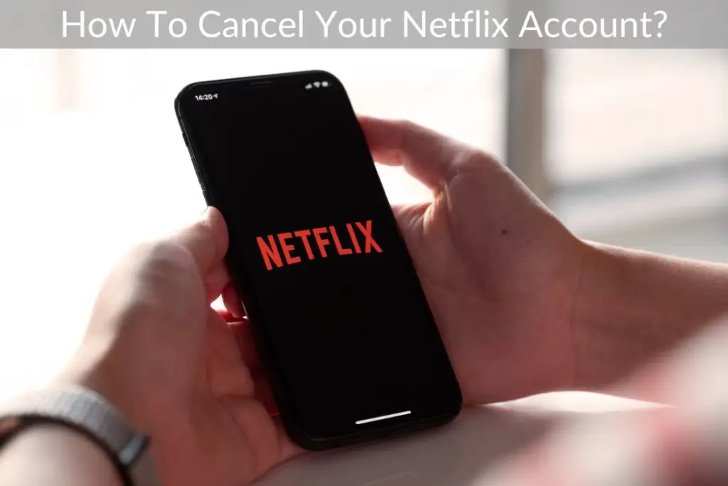 How To Cancel Your Netflix Account?