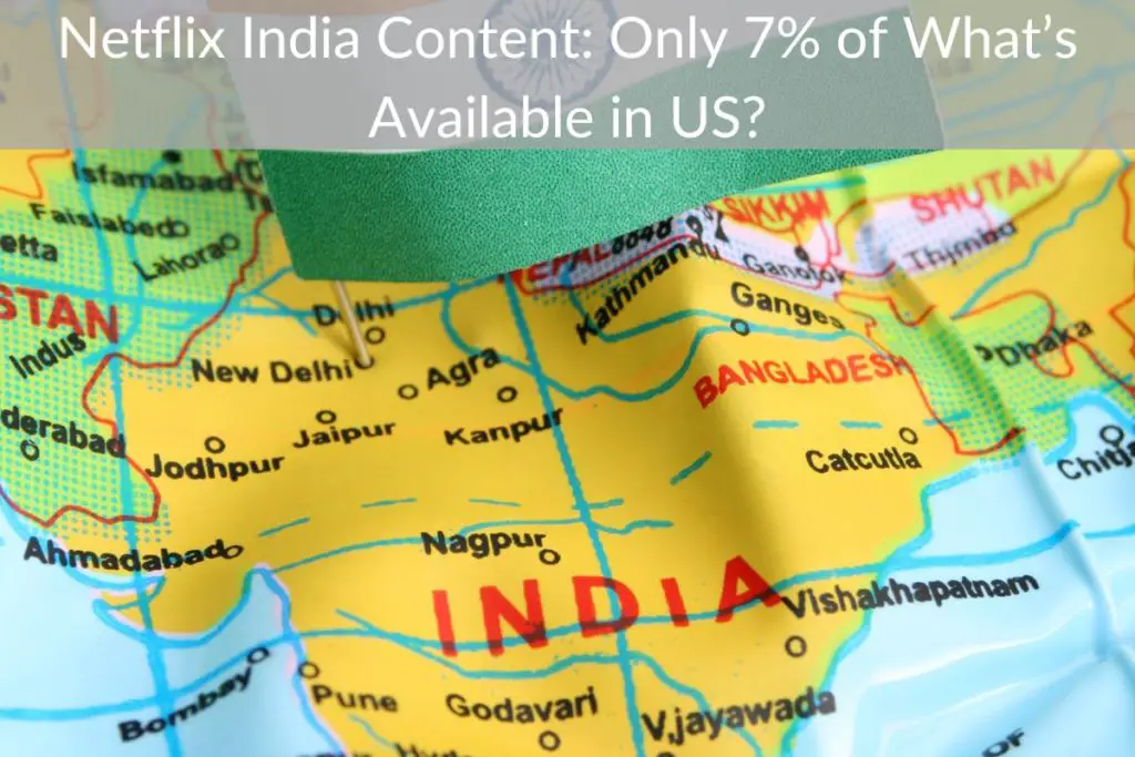 Netflix India Content: Only 7% of What’s Available in US?