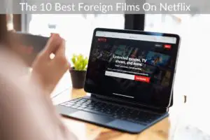 The 10 Best Foreign Films On Netflix