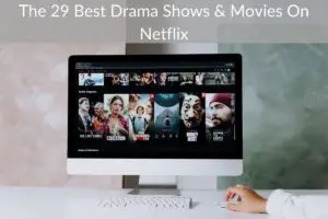 The 29 Best Drama Shows & Movies On Netflix
