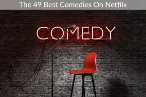 The 49 Best Comedies On Netflix (Updated [month] [year])