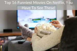 Top 16 Funniest Movies On Netflix (Updated [month] [year])
